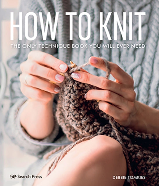 How to Knit - The Only Technique Book You Will Ever Need