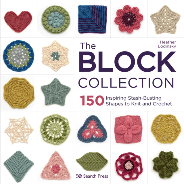 The Block Collection - 150 Inspiring Stash-Busting Shapes to Knit and Crochet