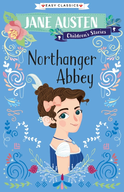 Northanger Abbey - Jane Austen Children's Stories (Easy Classics)