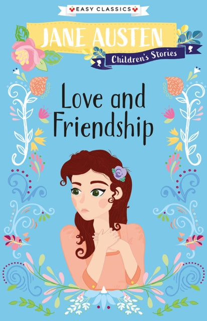 Love and Friendship - Jane Austen Children's Stories (Easy Classics)