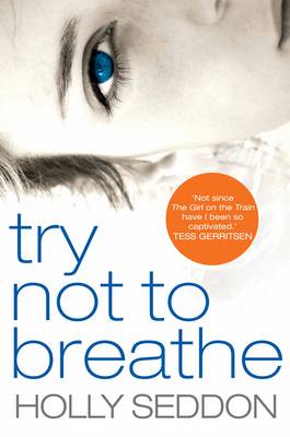 Try Not to Breathe: Gripping psychological thriller bestseller and perfect holiday read