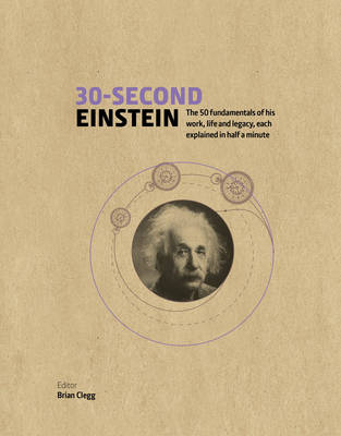 30-Second Einstein: The 50 fundamentals of his work, life and legacy, each explained in half a minute