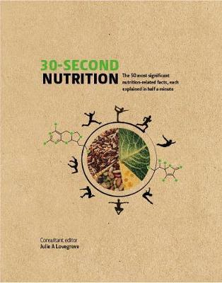 30-Second Nutrition - The 50 most significant food-related facts, each explained in half a minute