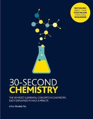 30-Second Chemistry - The 50 most elemental concepts in chemistry, each explained in half a minute.