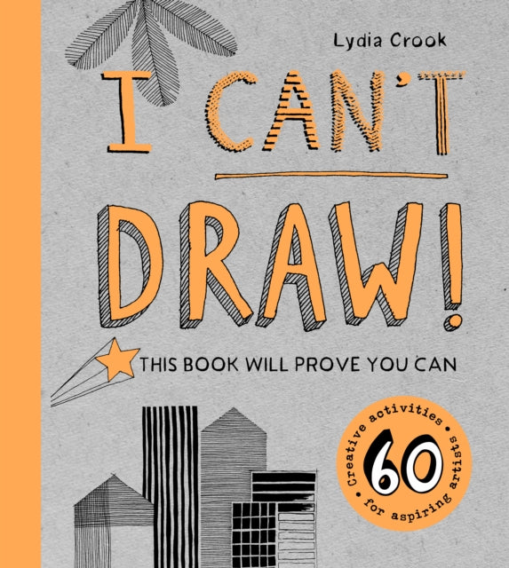 I Can't Draw! - This Book Will Prove You Can