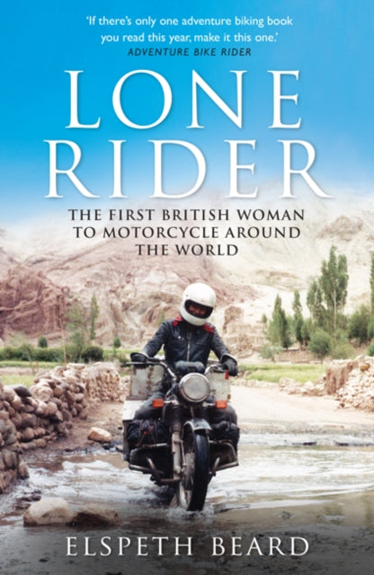 Lone Rider - The First British Woman to Motorcycle Around the World