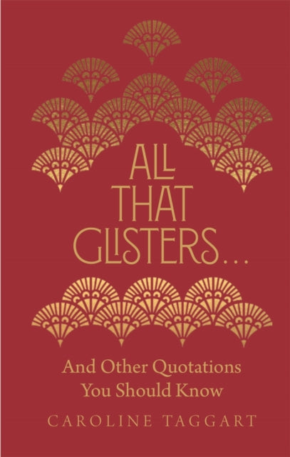 All That Glisters ... - And Other Quotations You Should Know