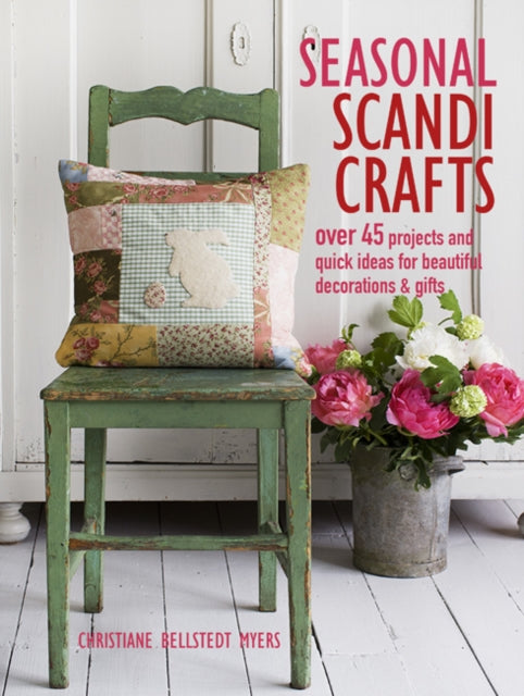 Seasonal Scandi Crafts - Over 45 Projects and Quick Ideas for Beautiful Decorations & Gifts