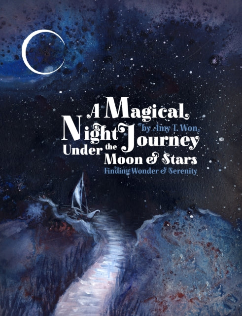 A Magical Night Journey - Finding Wonder and Serenity Under the Moon and Stars