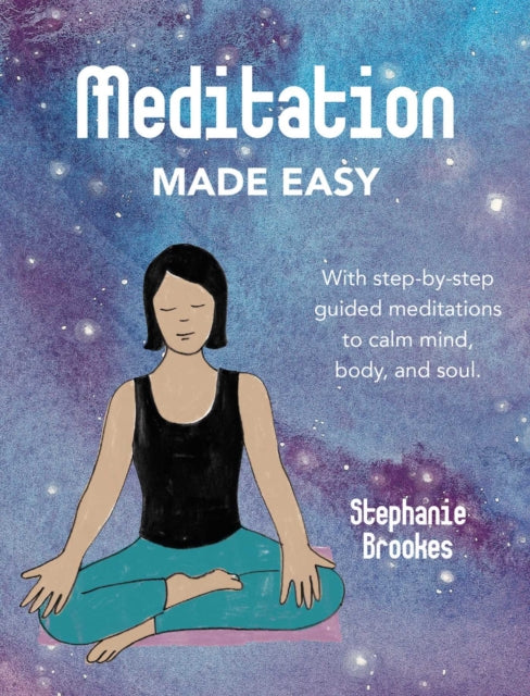 Meditation Made Easy - With Step-by-Step Guided Meditations to Calm Mind, Body, and Soul