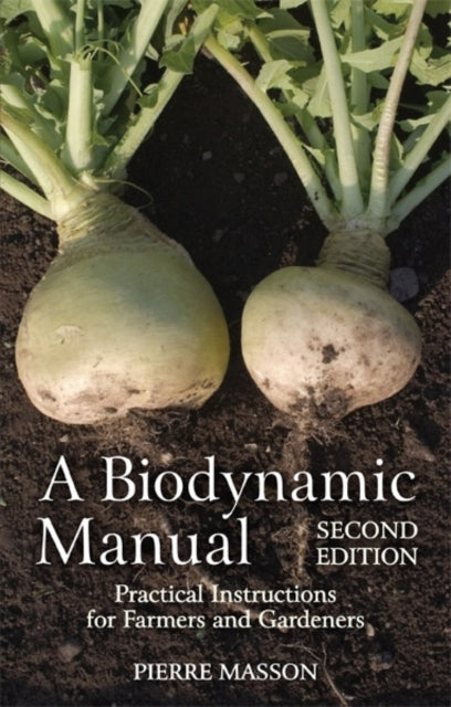 A Biodynamic Manual: Practical Instructions for Farmers and Gardeners