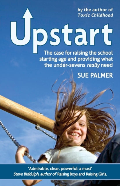 Upstart: The case for raising the school starting age and providing what the under-sevens really need