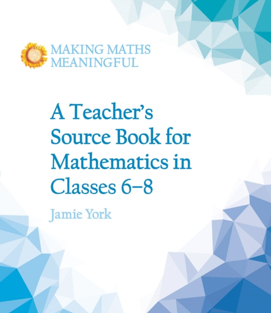 Teacher's Source Book for Mathematics in Classes 6 to 8