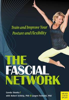 The Fascial Network: Train and Improve Your Posture and Flexibility