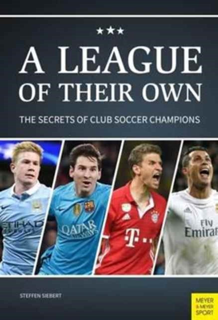 A League of Their Own: The Secrets of Club Soccer Champions