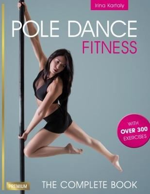 Pole Dance Fitness - The Complete Book