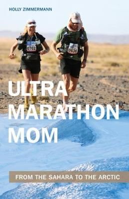 Ultramarathon Mom - From the Sahara to the Arctic