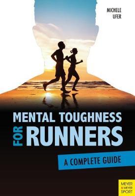 Mental Toughness for Runners - A Complete Guide