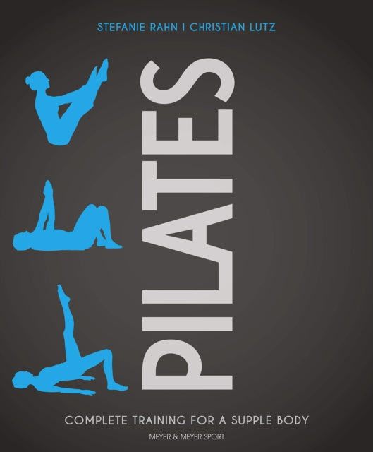 Pilates - Complete Training for a Supple Body