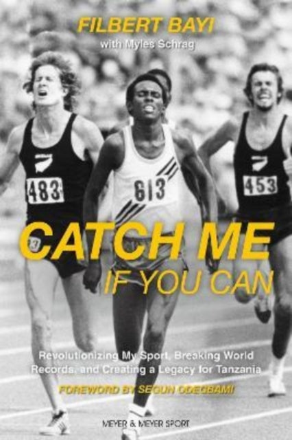 Catch Me If You Can - Revolutionizing My Sport, Breaking World Records and Creating a Legacy for Tanzania