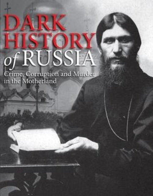 Dark History of Russia - Crime, Corruption and Murder in the Motherland