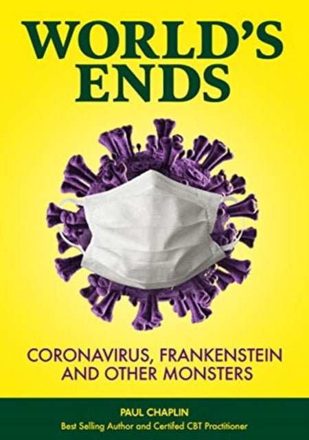 World's Ends - Coronavirus, Frankenstein and other Monsters