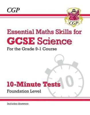GCSE Science: Essential Maths Skills 10-Minute Tests - Foundation (includes answers)