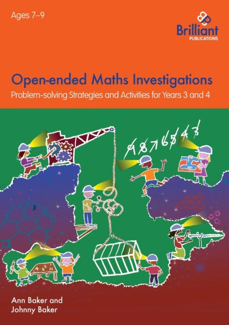 Open-ended Maths Investigations, 7-9 Year Olds: Maths Problem-solving Strategies for Years 3-4