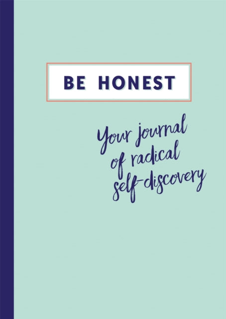 Be Honest - Your Journal of Self-discovery