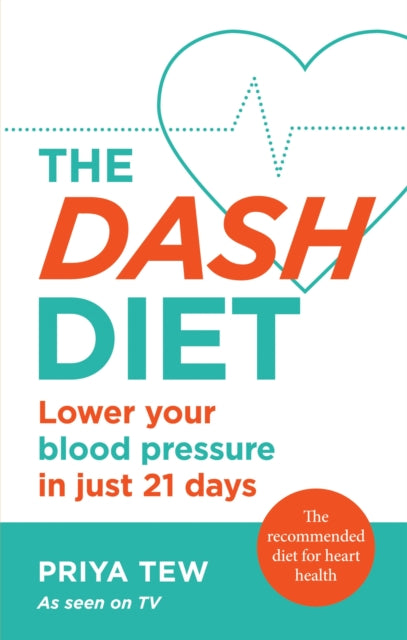 The DASH Diet - Lower your blood pressure in just 21 days