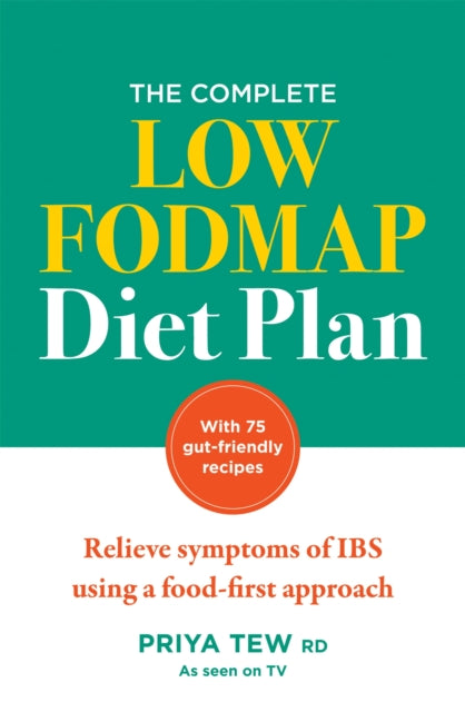 The Complete Low FODMAP Diet Plan - Relieve symptoms of IBS using a food-first approach