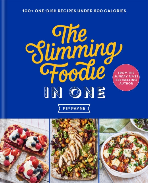 The Slimming Foodie in One - 100+ one-dish recipes under 600 calories