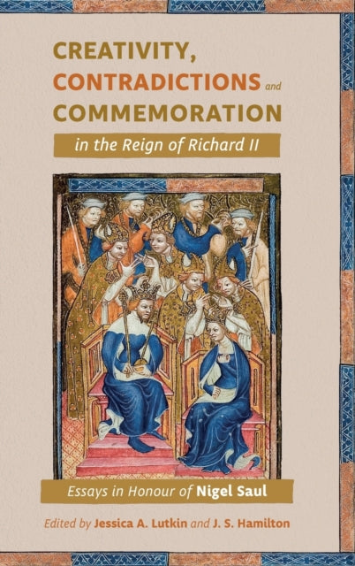 Creativity, Contradictions and Commemoration in the Reign of Richard II