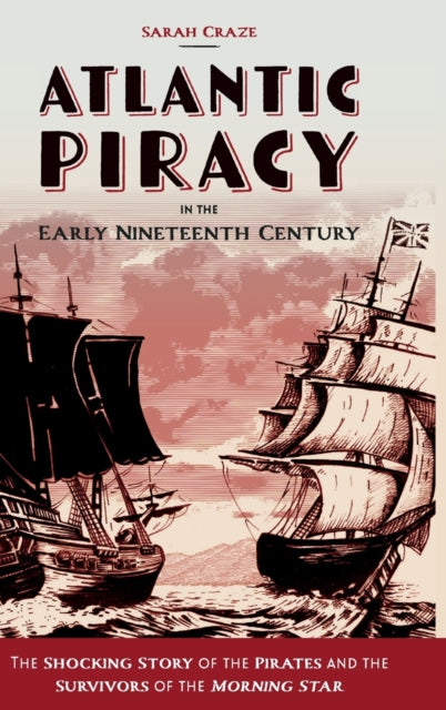 Atlantic Piracy in the Early Nineteenth Century