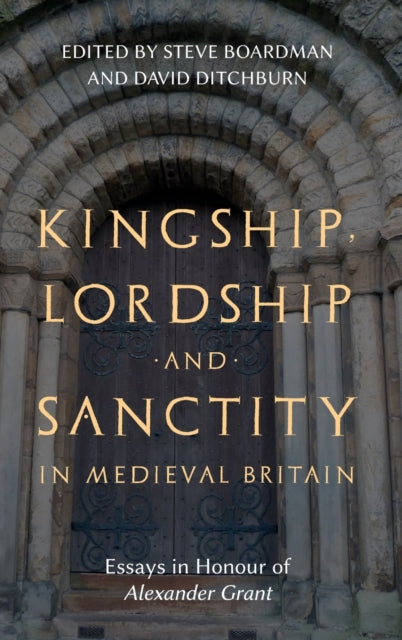 Kingship, Lordship and Sanctity in Medieval Britain