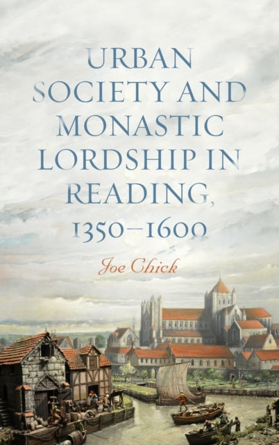 Urban Society and Monastic Lordship in Reading, 1350-1600