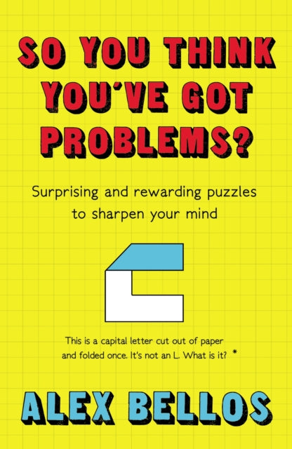 So You Think You've Got Problems? - Surprising and rewarding puzzles to sharpen your mind