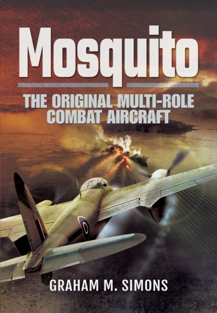 Mosquito: The Original Multi-Role Combat Aircraft