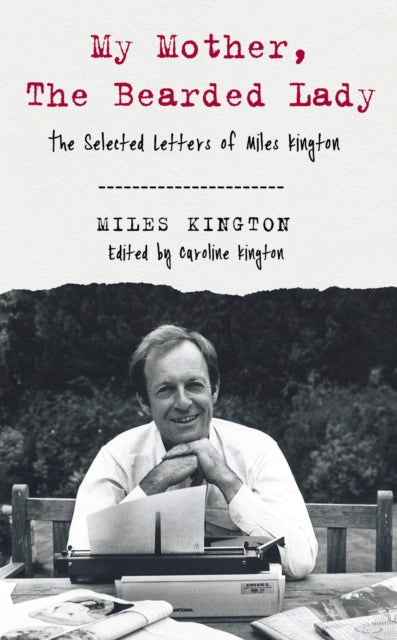 My Mother, The Bearded Lady - The Selected Letters of Miles Kington