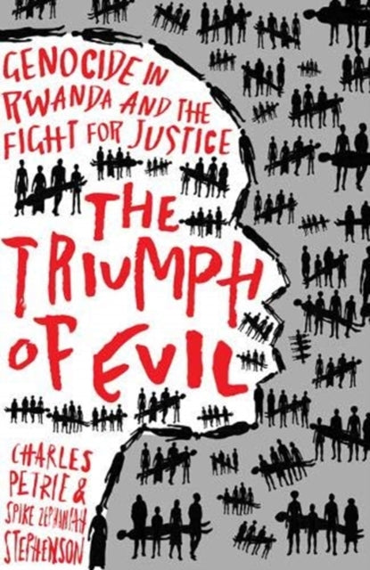 The Triumph of Evil - Genocide in Rwanda and the Fight for Justice
