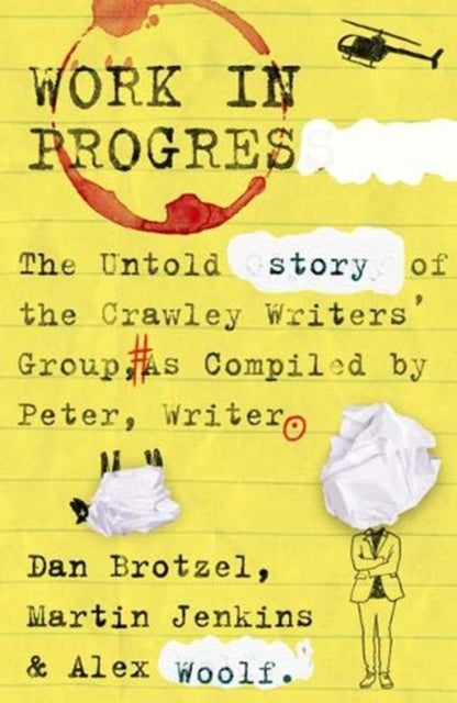 Work in Progress - The untold story of the Crawley Writers' Group, compiled by Peter, writer