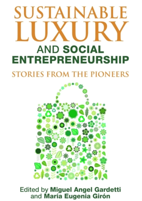 Sustainable Luxury and Social Entrepreneurship: Stories from the Pioneers