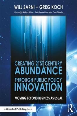 Creating 21st Century Abundance through Public Policy Innovation - Moving Beyond Business as Usual