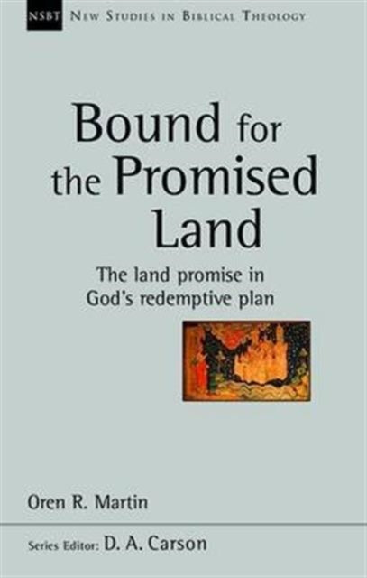 Bound for the Promised Land - The Land Promise in God's Redemptive Plan