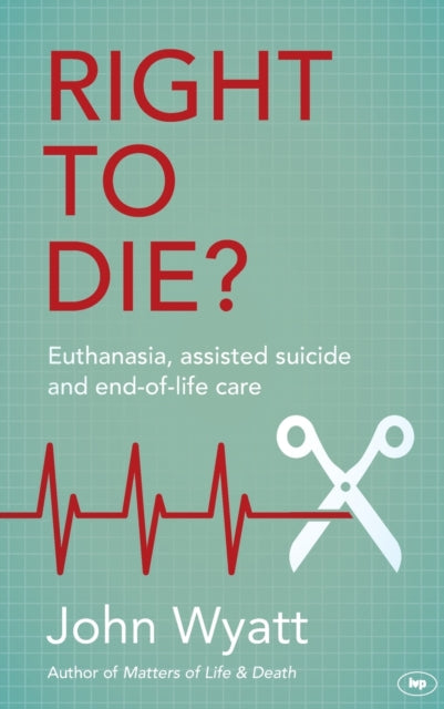 Right to Die?: Euthanasia, Assisted Suicide and End-of-Life Care