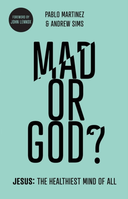Mad or God? - Jesus: The Healthiest Mind of All