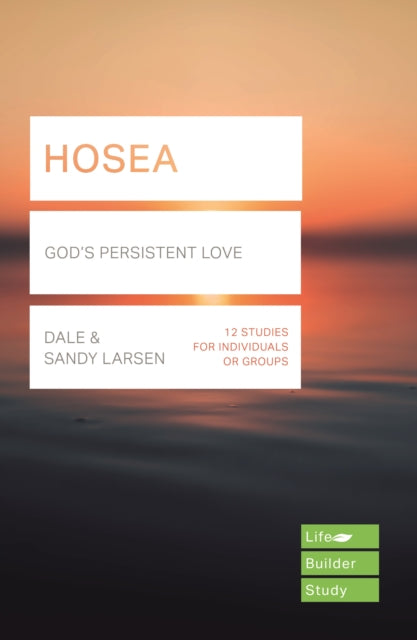 Hosea (Lifebuilder Study Guides) - God's Persistent Love