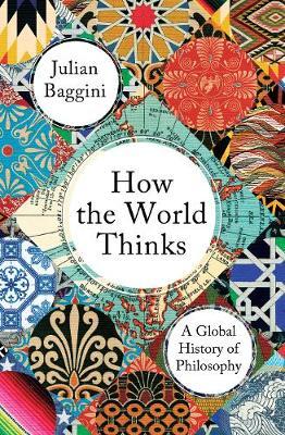 How the World Thinks - A Global History of Philosophy