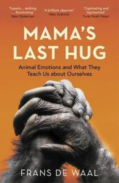 Mama's Last Hug - Animal Emotions and What They Teach Us about Ourselves