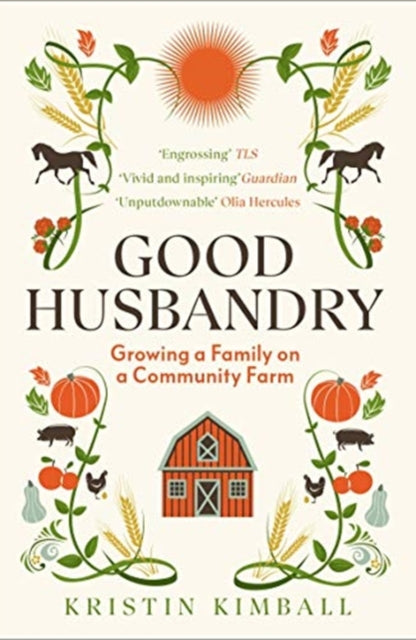 Good Husbandry - Growing a Family on a Community Farm